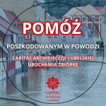 Pomoc dla ofiar powodzi – Caritas Archidiecezji Lubelskiej apeluje o wsparcie!